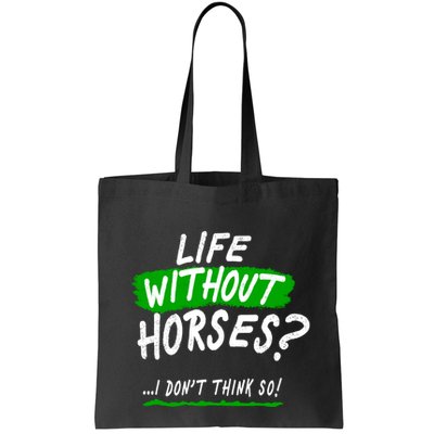 Life Without Horses? I Don't Think So Bag