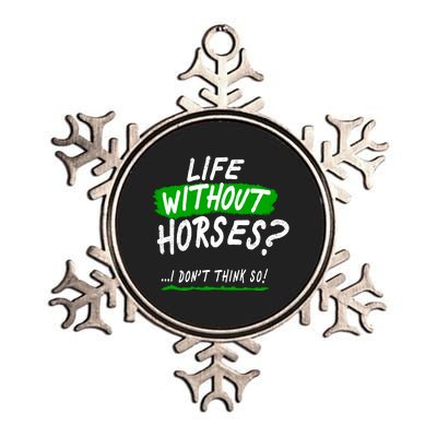 Life Without Horses? I Don't Think So Metallic Star Ornament