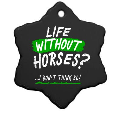 Life Without Horses? I Don't Think So Ceramic Star Ornament