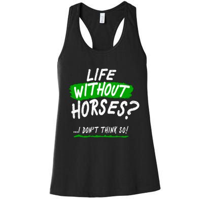 Life Without Horses? I Don't Think So Women's Racerback Tank