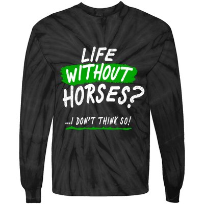 Life Without Horses? I Don't Think So Tie-Dye Long Sleeve Shirt