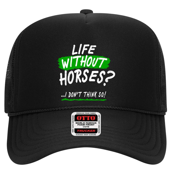 Life Without Horses? I Don't Think So Trucker Hat
