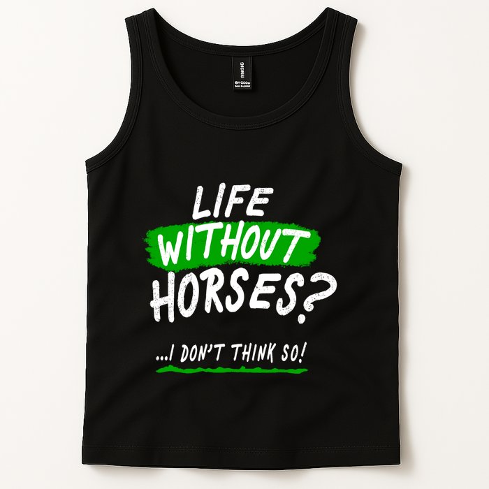 Life Without Horses? I Don't Think So Tank Top