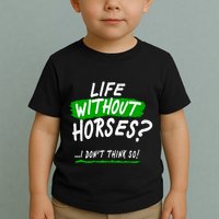 Life Without Horses? I Don't Think So Toddler T-Shirt