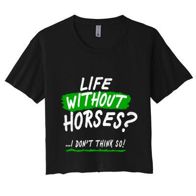 Life Without Horses? I Don't Think So Crop Top