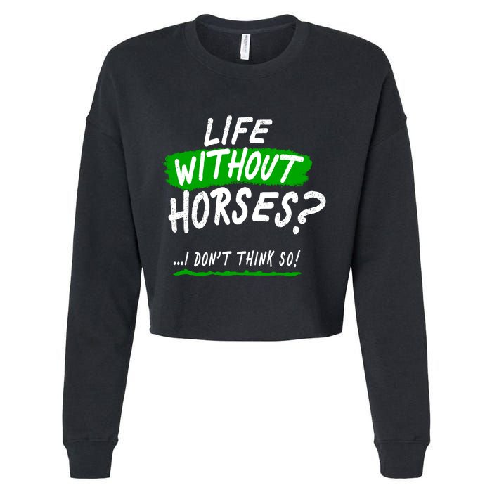 Life Without Horses? I Don't Think So Cropped Pullover Crew