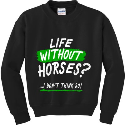 Life Without Horses? I Don't Think So Kids Sweatshirt