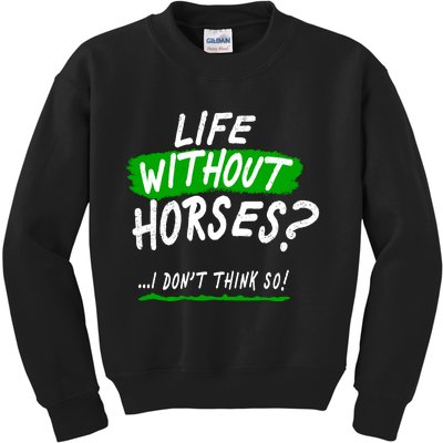 Life Without Horses? I Don't Think So Kids Sweatshirt