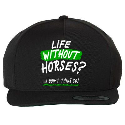 Life Without Horses? I Don't Think So Wool Snapback Cap