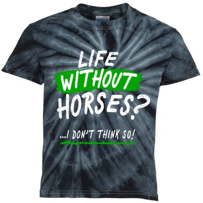 Life Without Horses? I Don't Think So Kids Tie-Dye T-Shirt