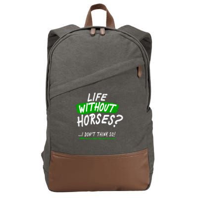 Life Without Horses? I Don't Think So Cotton Canvas Backpack