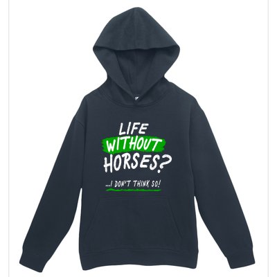 Life Without Horses? I Don't Think So Urban Pullover Hoodie