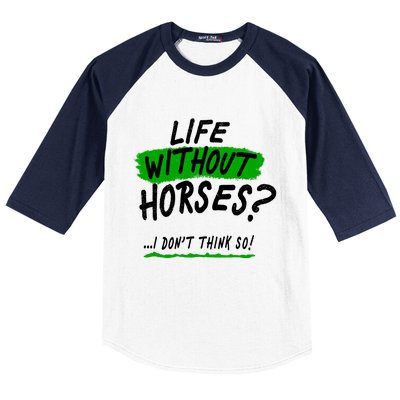 Life Without Horses? I Don't Think So Baseball Sleeve Shirt