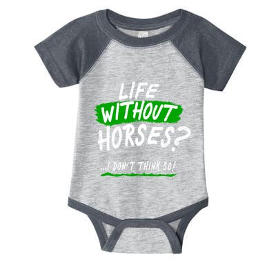 Life Without Horses? I Don't Think So Infant Baby Jersey Bodysuit