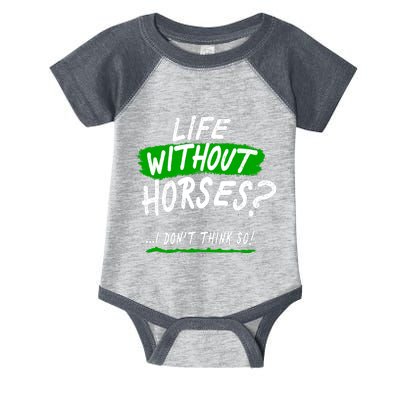 Life Without Horses? I Don't Think So Infant Baby Jersey Bodysuit