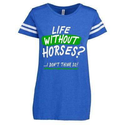 Life Without Horses? I Don't Think So Enza Ladies Jersey Football T-Shirt