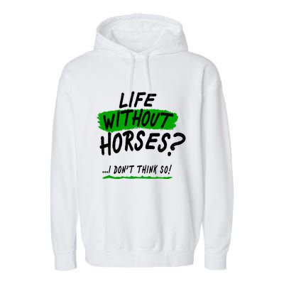 Life Without Horses? I Don't Think So Garment-Dyed Fleece Hoodie