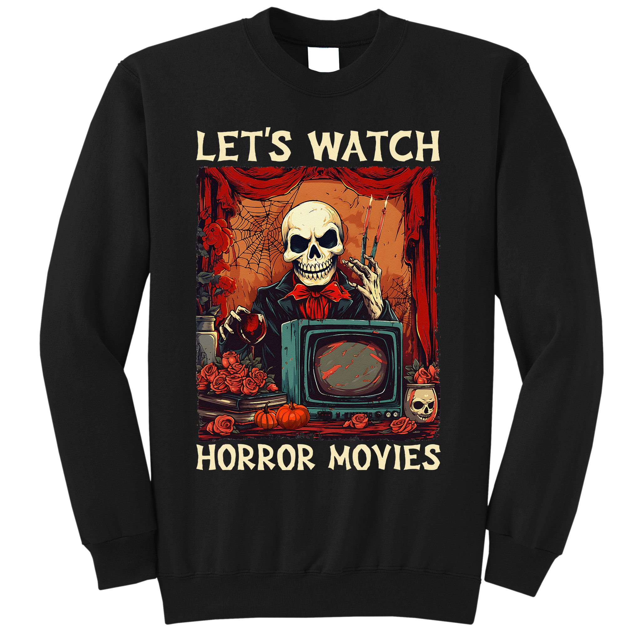 Lets Watch Horror Movies Gothic Halloween Skeleton Sweatshirt