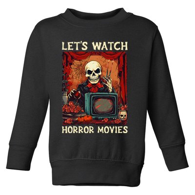 Lets Watch Horror Movies Gothic Halloween Skeleton Toddler Sweatshirt