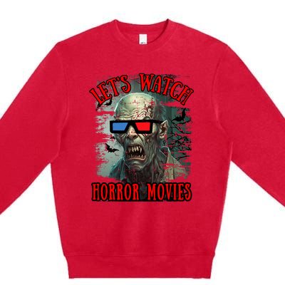 Lets Watch Horror Movies Scary Zombie Halloween Premium Crewneck Sweatshirt