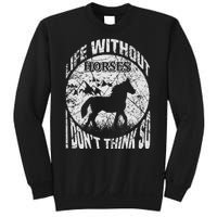 Life Without Horses I Don't Think So Sweatshirt