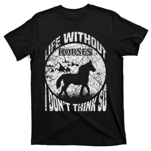 Life Without Horses I Don't Think So T-Shirt