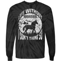 Life Without Horses I Don't Think So Tie-Dye Long Sleeve Shirt