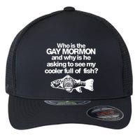 Limted Who Is The Gay Mormon And Why Is He Asking To See My Cooler Full Of Fish Flexfit Unipanel Trucker Cap