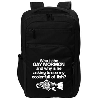 Limted Who Is The Gay Mormon And Why Is He Asking To See My Cooler Full Of Fish Impact Tech Backpack
