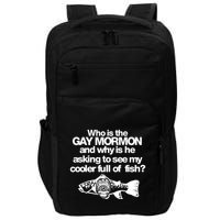Limted Who Is The Gay Mormon And Why Is He Asking To See My Cooler Full Of Fish Impact Tech Backpack