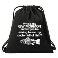 Limted Who Is The Gay Mormon And Why Is He Asking To See My Cooler Full Of Fish Drawstring Bag