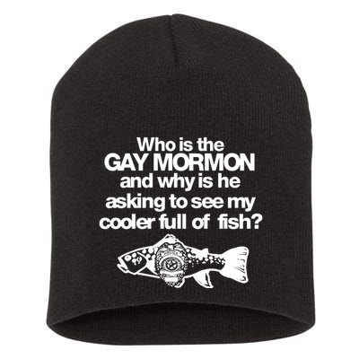 Limted Who Is The Gay Mormon And Why Is He Asking To See My Cooler Full Of Fish Short Acrylic Beanie