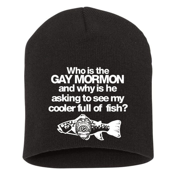 Limted Who Is The Gay Mormon And Why Is He Asking To See My Cooler Full Of Fish Short Acrylic Beanie