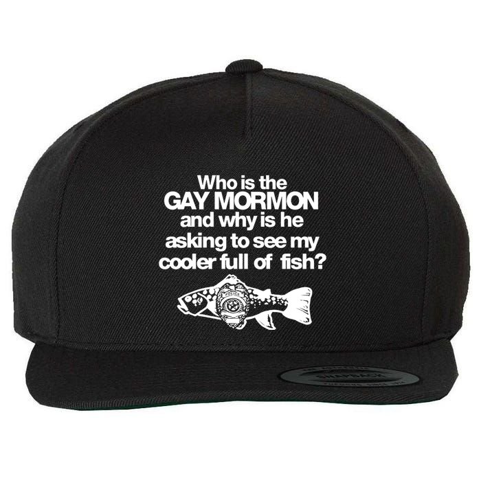 Limted Who Is The Gay Mormon And Why Is He Asking To See My Cooler Full Of Fish Wool Snapback Cap