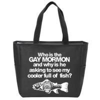 Limted Who Is The Gay Mormon And Why Is He Asking To See My Cooler Full Of Fish Zip Tote Bag