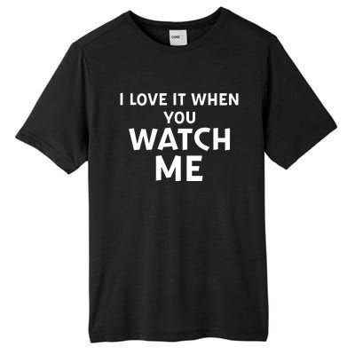 Livvusoo Wearing I Love It When You Watch Me Tall Fusion ChromaSoft Performance T-Shirt