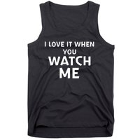 Livvusoo Wearing I Love It When You Watch Me Tank Top