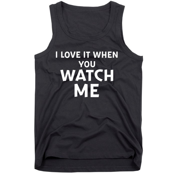 Livvusoo Wearing I Love It When You Watch Me Tank Top