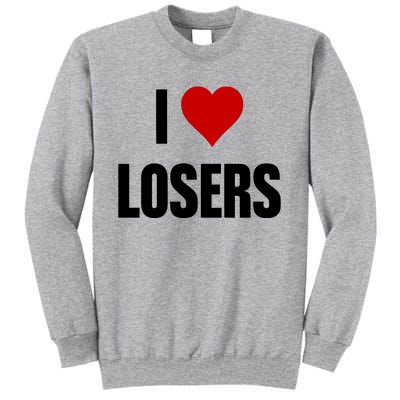 Linabob Wearing I Love Losers Tall Sweatshirt