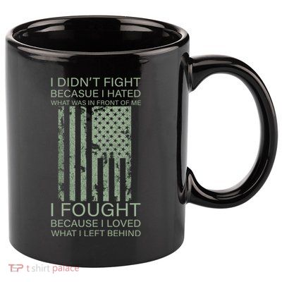 Fight For Your Loved Ones Veteran 11oz C Handle Ceramic Mug