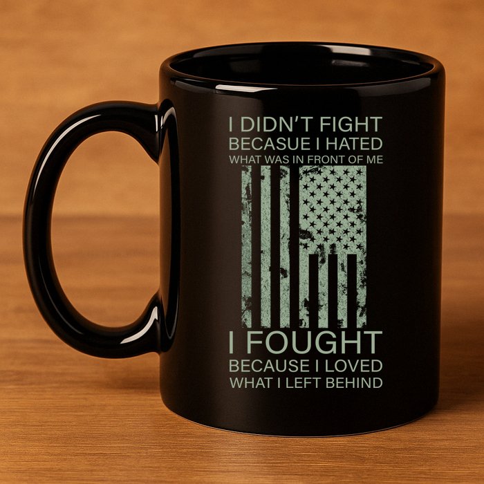 Fight For Your Loved Ones Veteran 11oz C Handle Ceramic Mug