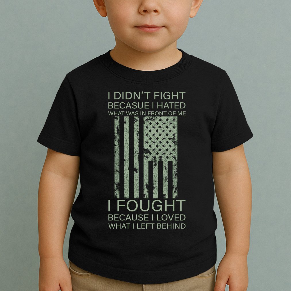 Fight For Your Loved Ones Veteran Toddler T-Shirt