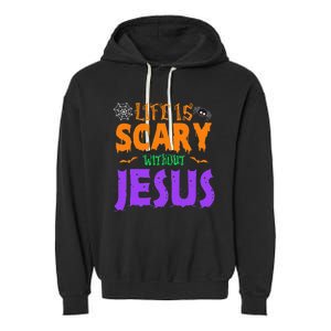 Life Without Jesus Is Scary Fall Christian Halloween Jesus Garment-Dyed Fleece Hoodie