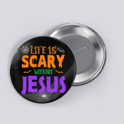 Life Without Jesus Is Scary Fall Christian Halloween Jesus Button