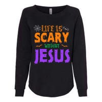 Life Without Jesus Is Scary Fall Christian Halloween Jesus Womens California Wash Sweatshirt