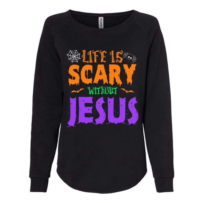 Life Without Jesus Is Scary Fall Christian Halloween Jesus Womens California Wash Sweatshirt