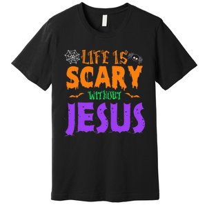 Life Without Jesus Is Scary Fall Christian Halloween Jesus Premium T-Shirt