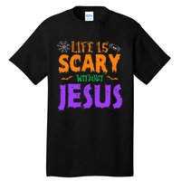 Life Without Jesus Is Scary Fall Christian Halloween Jesus Tall T-Shirt