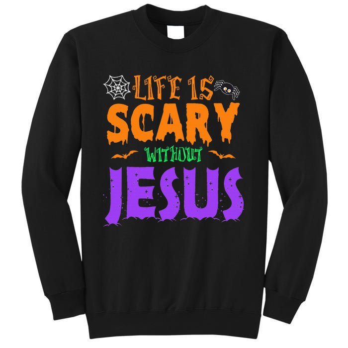 Life Without Jesus Is Scary Fall Christian Halloween Jesus Tall Sweatshirt