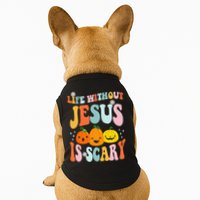 Life Without Jesus is Scary Fall Christian Halloween Jesus Doggie Tank